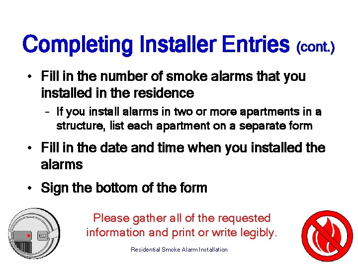 Completing Installer Entries (cont. ) • Fill in the number of smoke alarms that