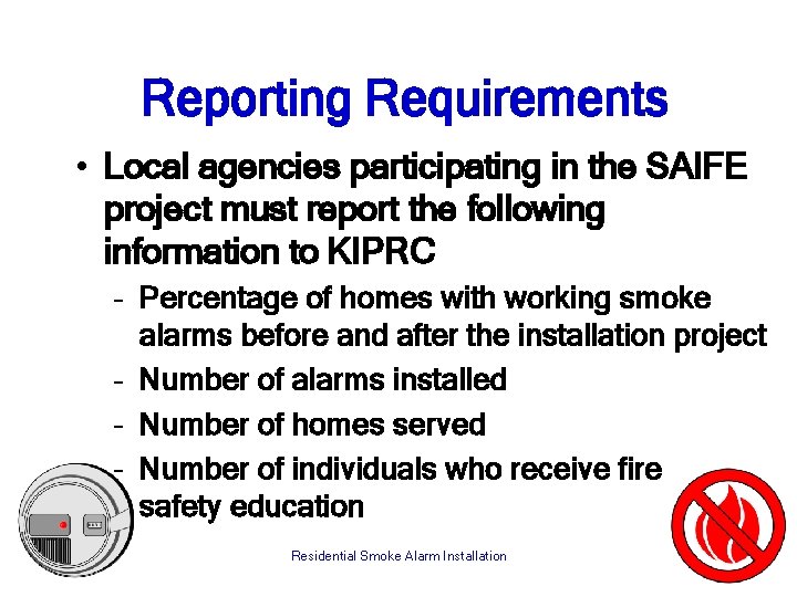 Reporting Requirements • Local agencies participating in the SAIFE project must report the following