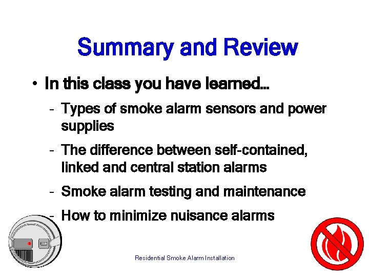 Summary and Review • In this class you have learned… – Types of smoke