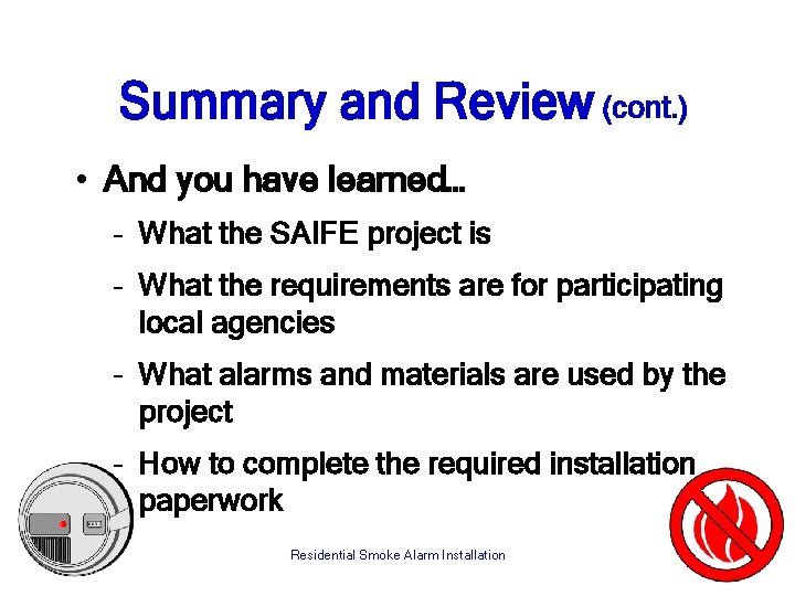 Summary and Review (cont. ) • And you have learned… – What the SAIFE