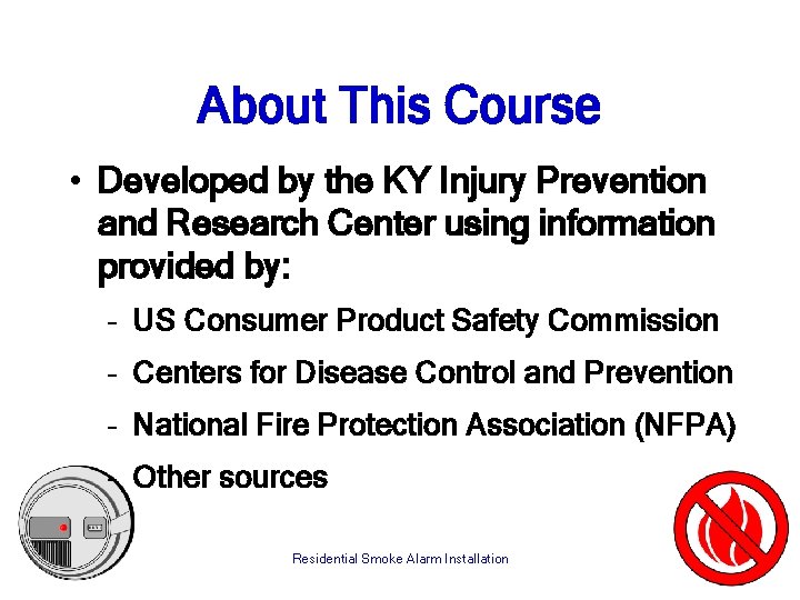 About This Course • Developed by the KY Injury Prevention and Research Center using