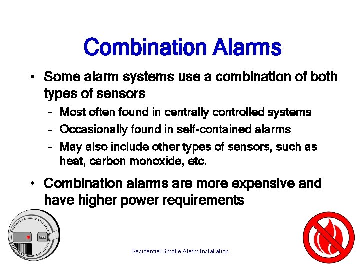 Combination Alarms • Some alarm systems use a combination of both types of sensors