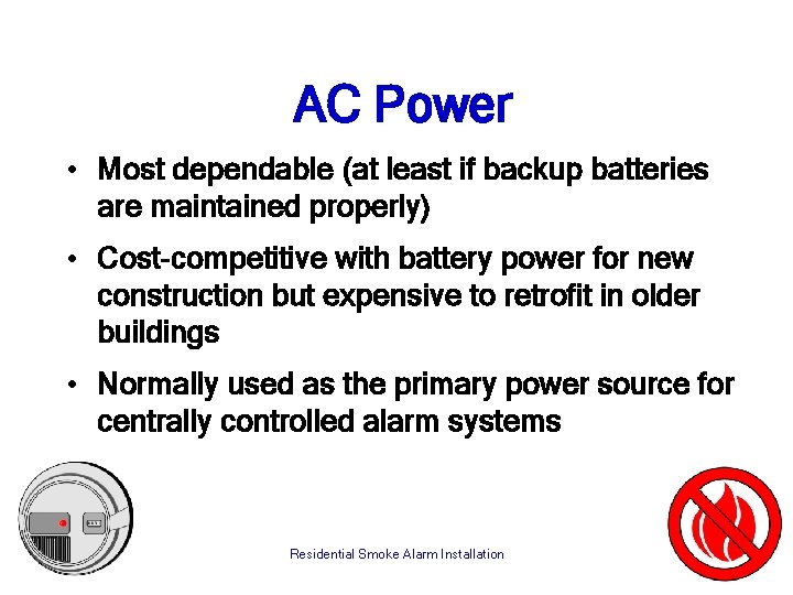 AC Power • Most dependable (at least if backup batteries are maintained properly) •