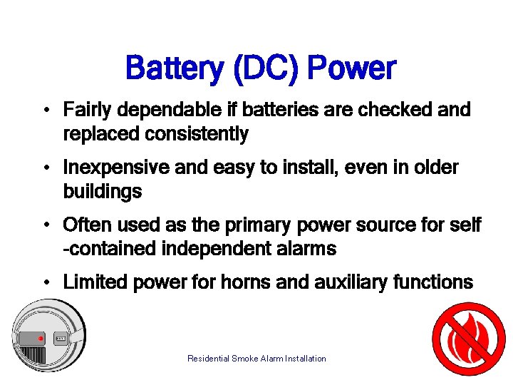 Battery (DC) Power • Fairly dependable if batteries are checked and replaced consistently •