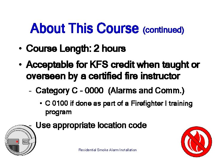 About This Course (continued) • Course Length: 2 hours • Acceptable for KFS credit