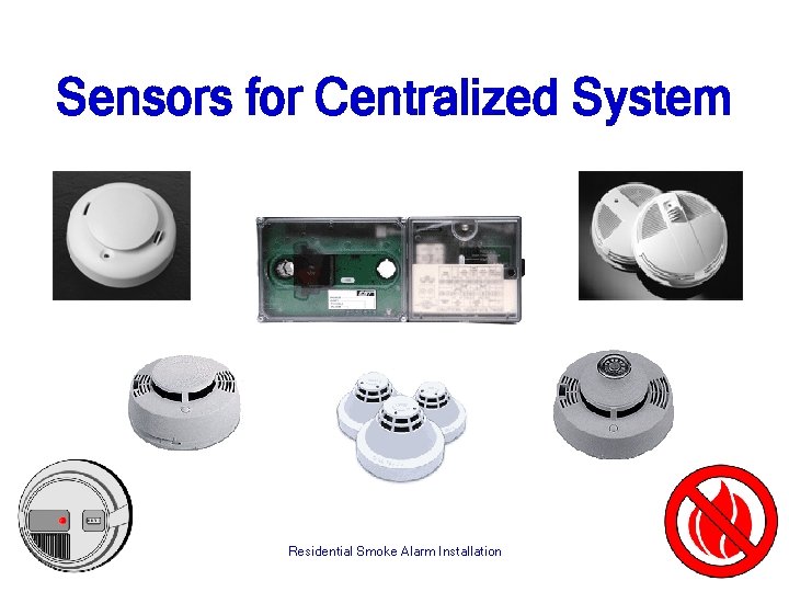 Sensors for Centralized System Residential Smoke Alarm Installation 