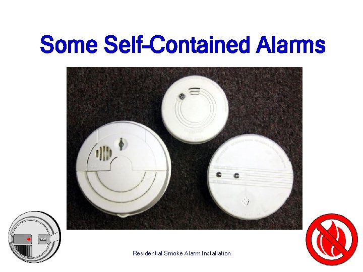 Some Self-Contained Alarms Residential Smoke Alarm Installation 