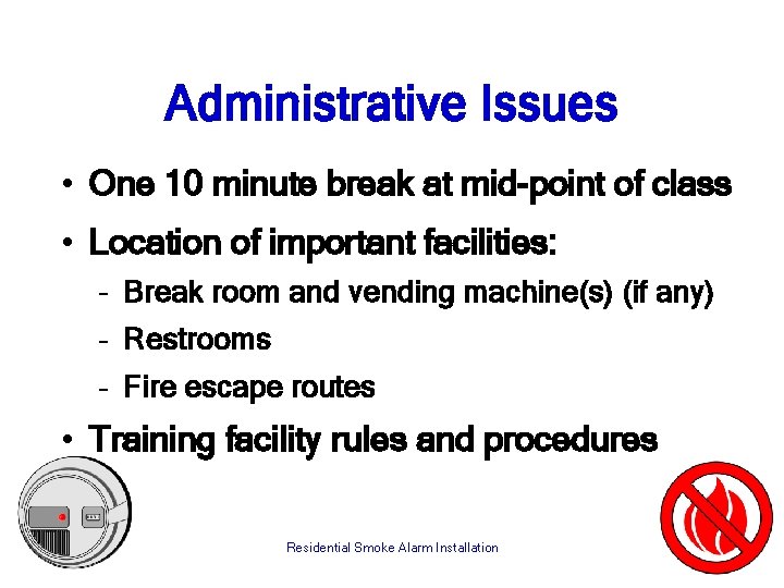 Administrative Issues • One 10 minute break at mid-point of class • Location of
