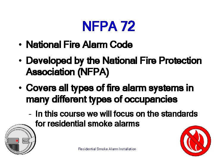 NFPA 72 • National Fire Alarm Code • Developed by the National Fire Protection