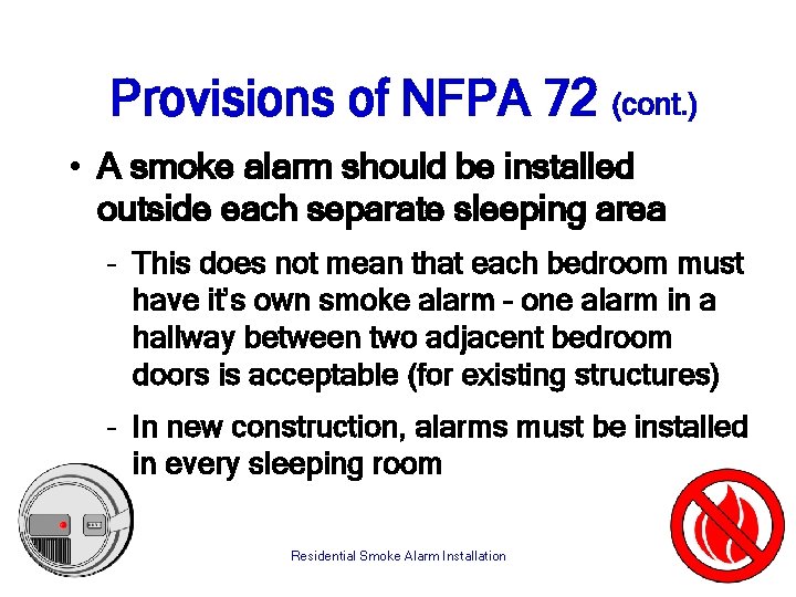 Provisions of NFPA 72 (cont. ) • A smoke alarm should be installed outside