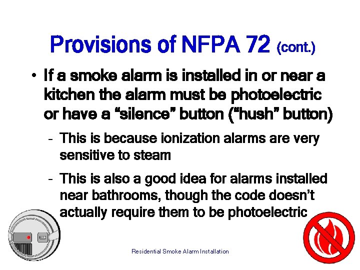 Provisions of NFPA 72 (cont. ) • If a smoke alarm is installed in