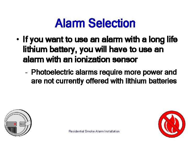 Alarm Selection • If you want to use an alarm with a long life