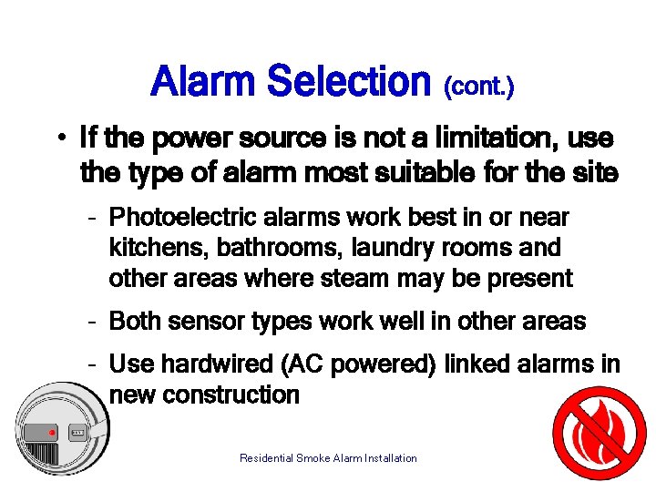 Alarm Selection (cont. ) • If the power source is not a limitation, use