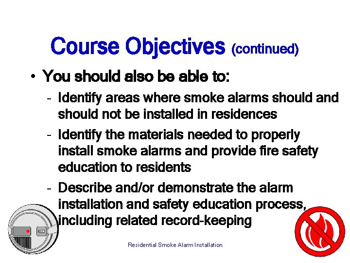 Course Objectives (continued) • You should also be able to: – Identify areas where