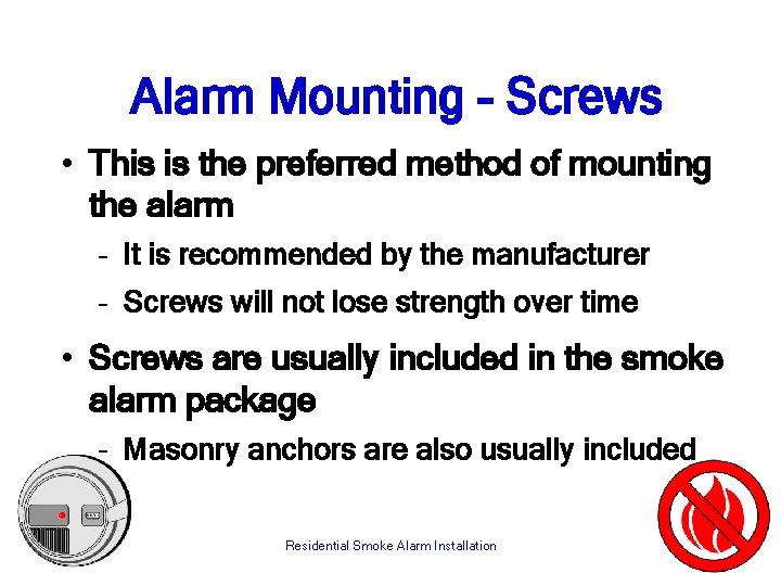 Alarm Mounting - Screws • This is the preferred method of mounting the alarm