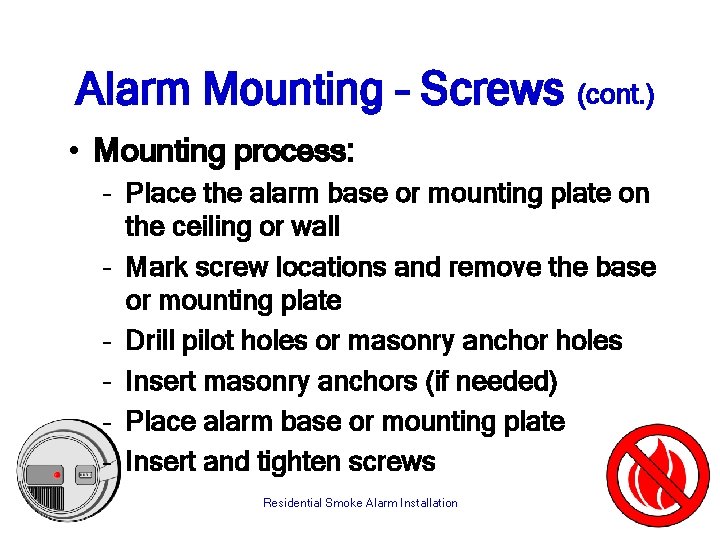 Alarm Mounting – Screws (cont. ) • Mounting process: – Place the alarm base