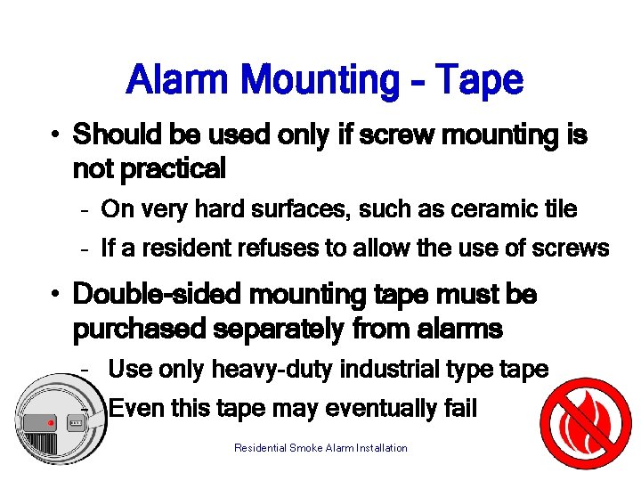 Alarm Mounting - Tape • Should be used only if screw mounting is not