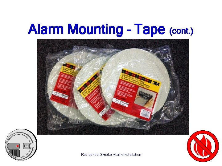 Alarm Mounting – Tape (cont. ) Residential Smoke Alarm Installation 
