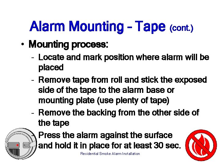 Alarm Mounting – Tape (cont. ) • Mounting process: – Locate and mark position