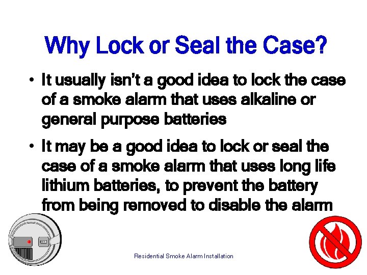 Why Lock or Seal the Case? • It usually isn’t a good idea to