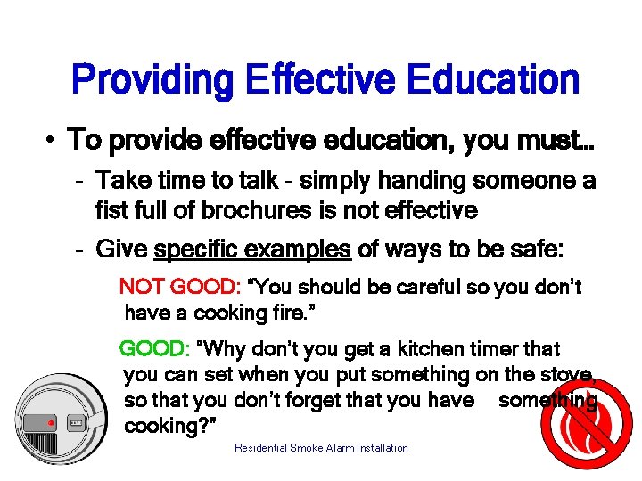 Providing Effective Education • To provide effective education, you must… – Take time to