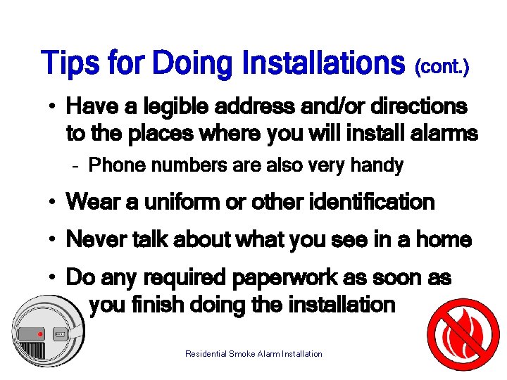 Tips for Doing Installations (cont. ) • Have a legible address and/or directions to