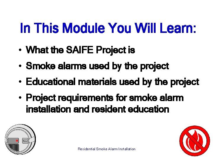 In This Module You Will Learn: • What the SAIFE Project is • Smoke