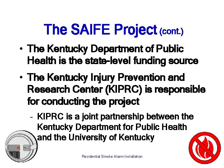 The SAIFE Project (cont. ) • The Kentucky Department of Public Health is the