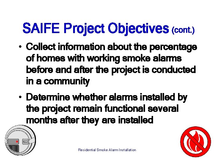 SAIFE Project Objectives (cont. ) • Collect information about the percentage of homes with