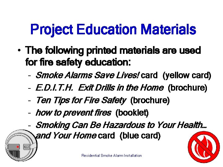 Project Education Materials • The following printed materials are used for fire safety education: