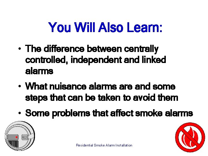 You Will Also Learn: • The difference between centrally controlled, independent and linked alarms