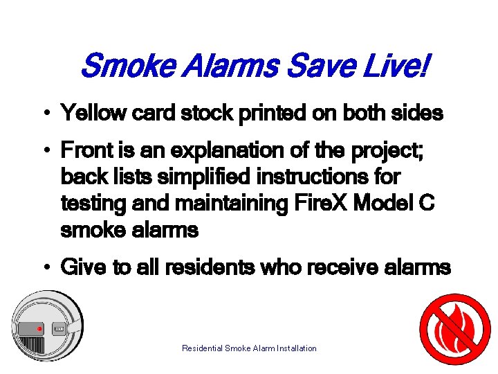 Smoke Alarms Save Live! • Yellow card stock printed on both sides • Front