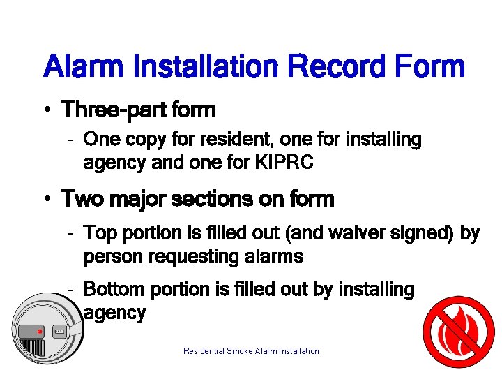 Alarm Installation Record Form • Three-part form – One copy for resident, one for