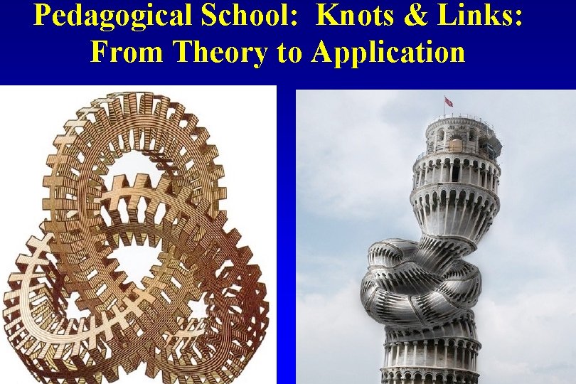 Pedagogical School: Knots & Links: From Theory to Application 