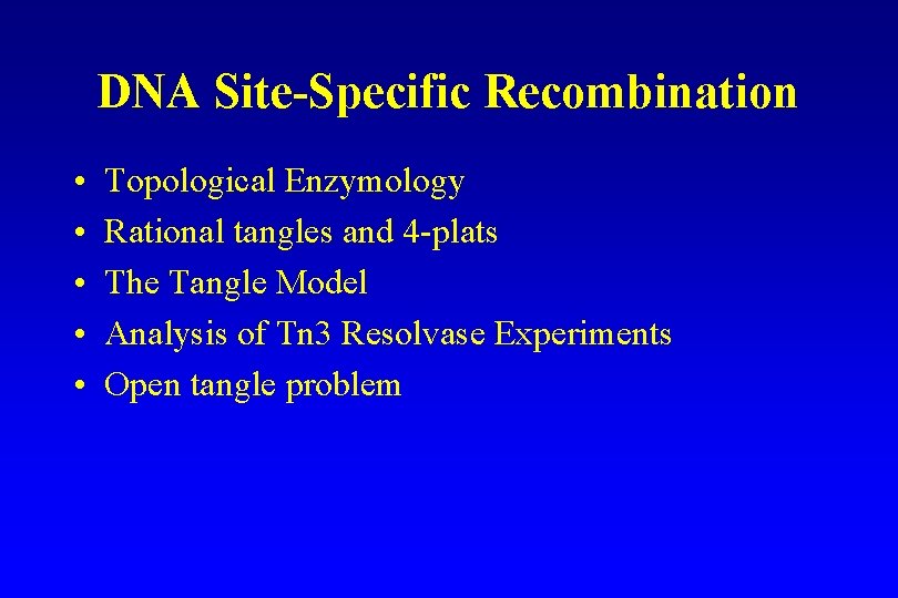 DNA Site-Specific Recombination • • • Topological Enzymology Rational tangles and 4 -plats The