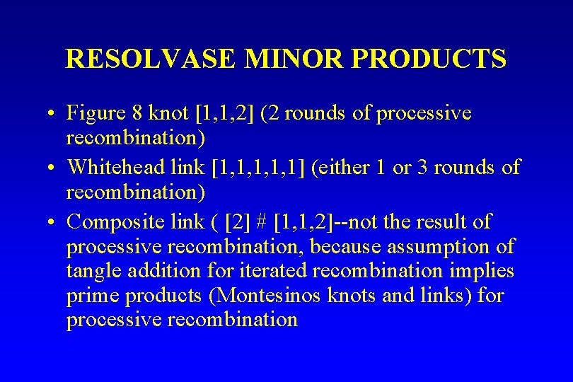 RESOLVASE MINOR PRODUCTS • Figure 8 knot [1, 1, 2] (2 rounds of processive