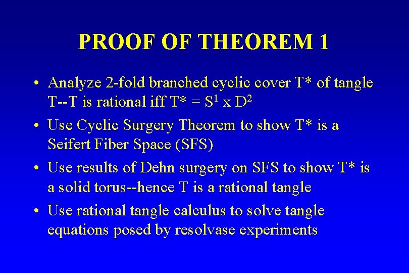 PROOF OF THEOREM 1 • Analyze 2 -fold branched cyclic cover T* of tangle