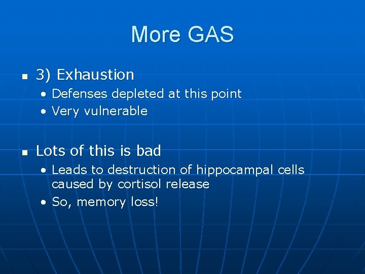 More GAS n 3) Exhaustion • Defenses depleted at this point • Very vulnerable