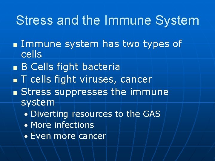 Stress and the Immune System n n Immune system has two types of cells