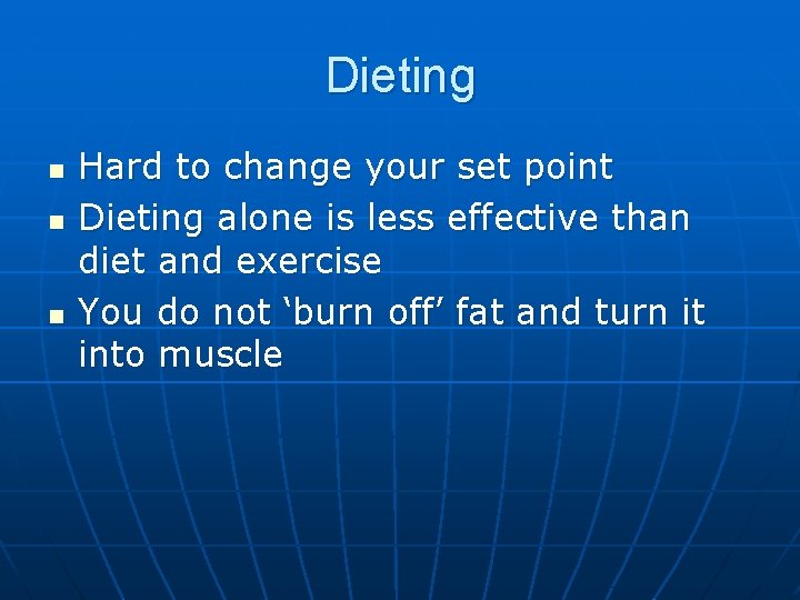 Dieting n n n Hard to change your set point Dieting alone is less