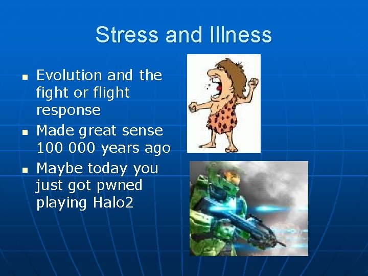 Stress and Illness n n n Evolution and the fight or flight response Made