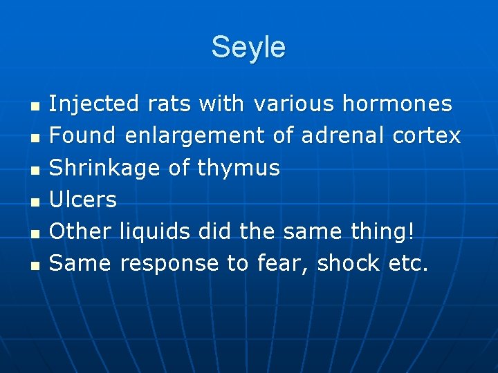 Seyle n n n Injected rats with various hormones Found enlargement of adrenal cortex