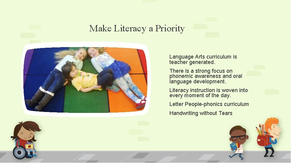 Make Literacy a Priority Language Arts curriculum is teacher generated. There is a strong