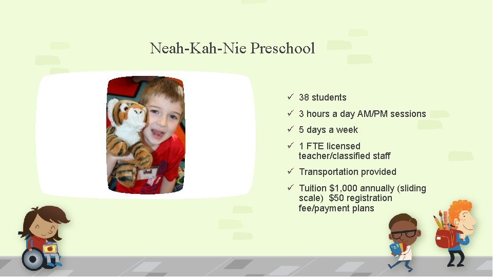 Neah-Kah-Nie Preschool ü 38 students ü 3 hours a day AM/PM sessions ü 5