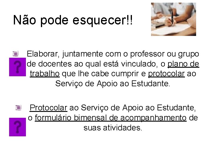 Não pode esquecer!! Elaborar, juntamente com o professor ou grupo de docentes ao qual