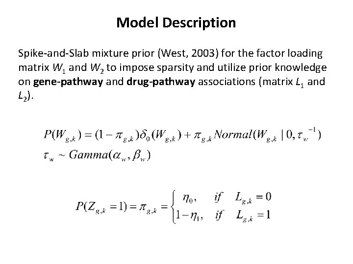 Model Description Spike-and-Slab mixture prior (West, 2003) for the factor loading matrix W 1