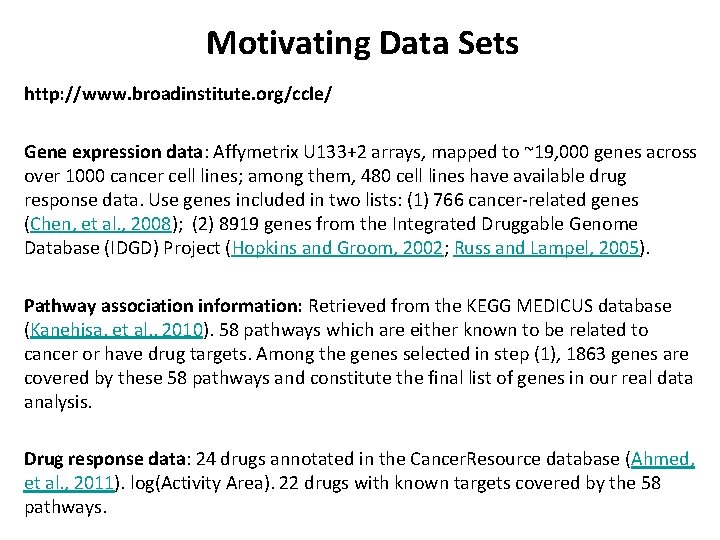 Motivating Data Sets http: //www. broadinstitute. org/ccle/ Gene expression data: Affymetrix U 133+2 arrays,