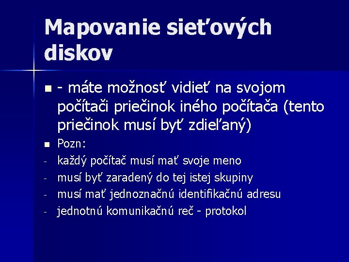 Mapovanie sieťových diskov n n - - máte možnosť vidieť na svojom počítači priečinok