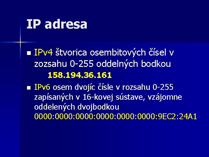 IP adresa n n IPv 4 štvorica osembitových čísel v zozsahu 0 -255 oddelných