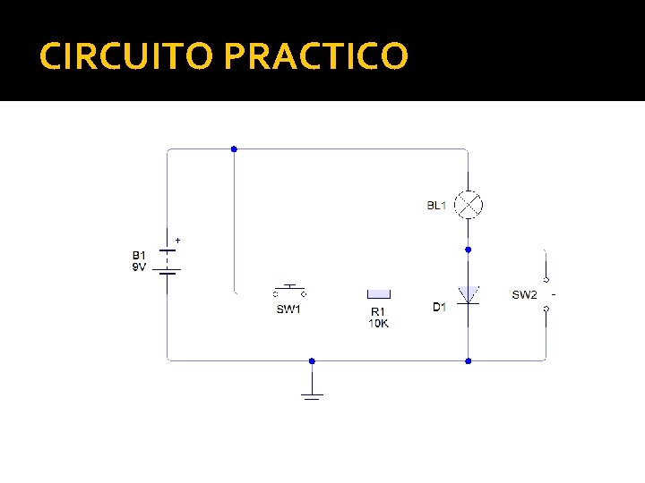 CIRCUITO PRACTICO CIRCUITO PRACTICO